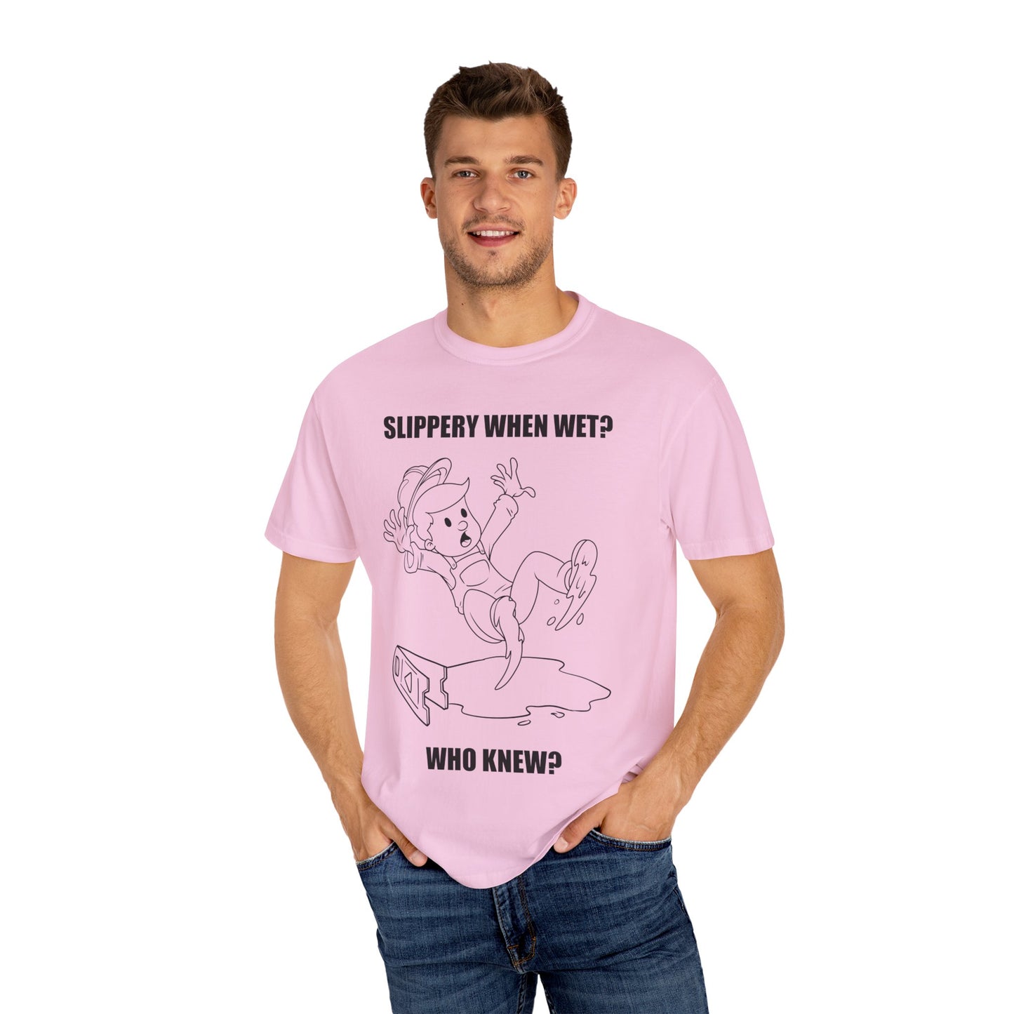 Funny Unisex Garment-Dyed T-shirt - 'Slippery When Wet? Who Knew?'