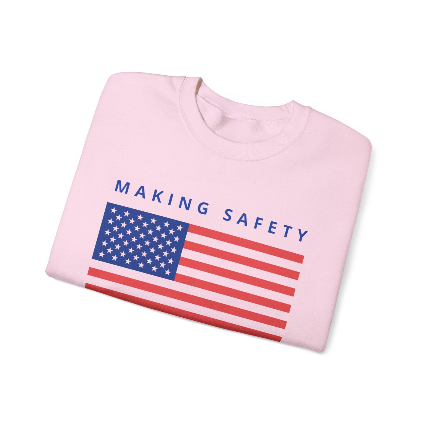 Making Safety Great Again Uni Sex Sweatshirt
