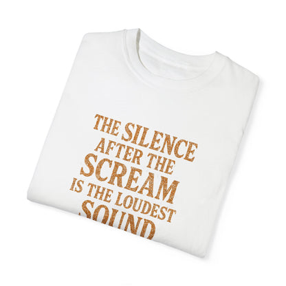 "The Silence After the Scream" Unisex Garment-Dyed T-Shirt