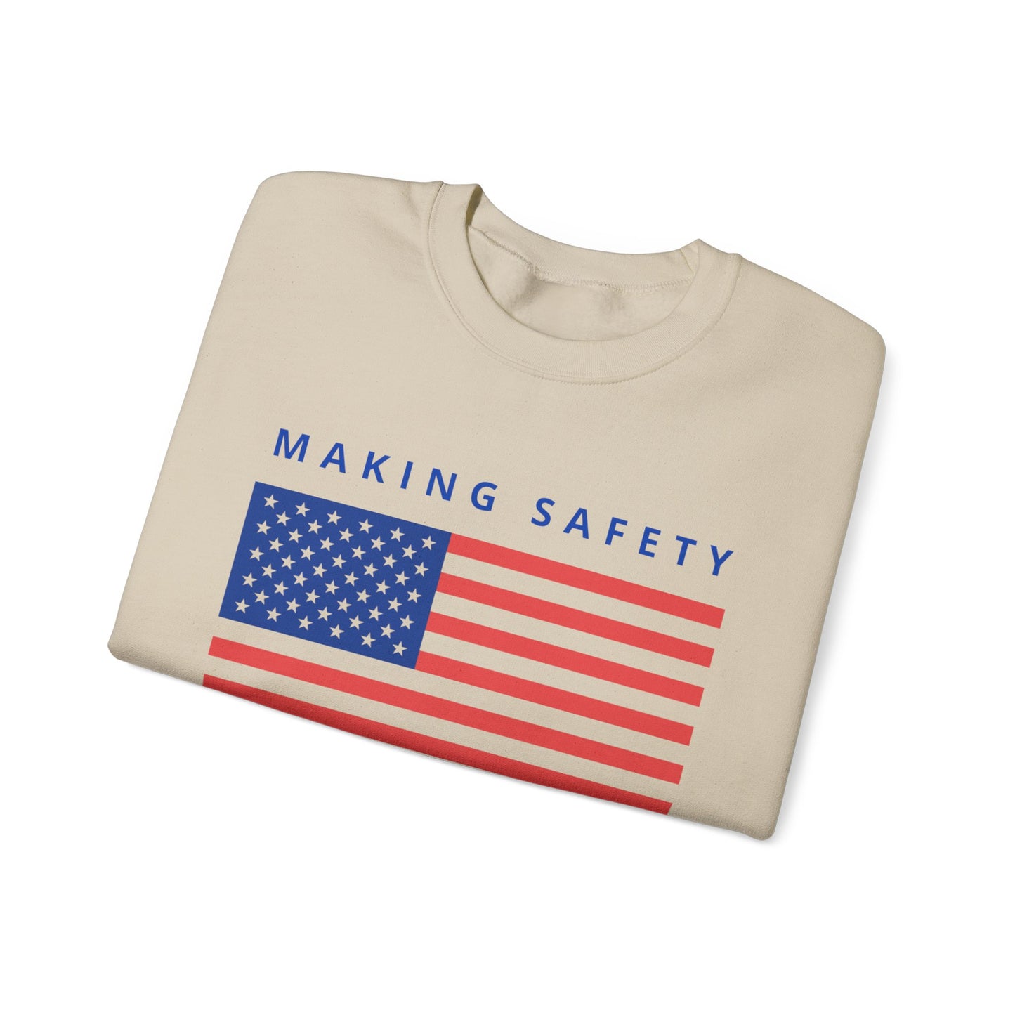 Making Safety Great Again Uni Sex Sweatshirt