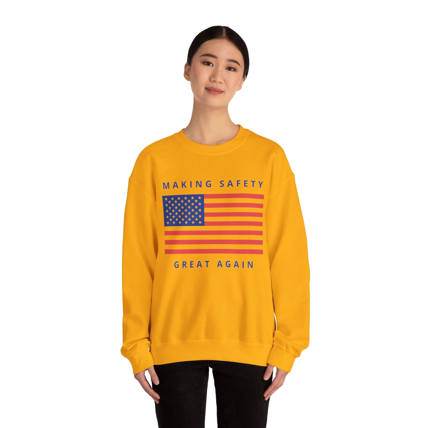 Making Safety Great Again Uni Sex Sweatshirt