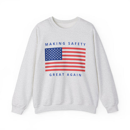 Making Safety Great Again Uni Sex Sweatshirt