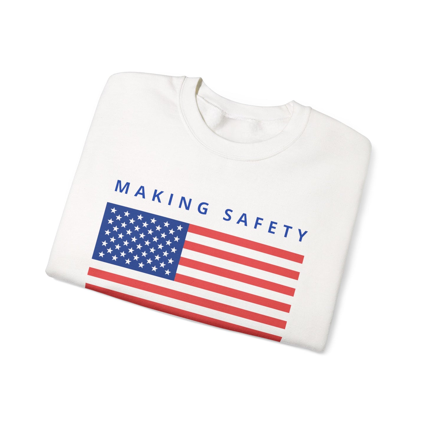 Making Safety Great Again Uni Sex Sweatshirt