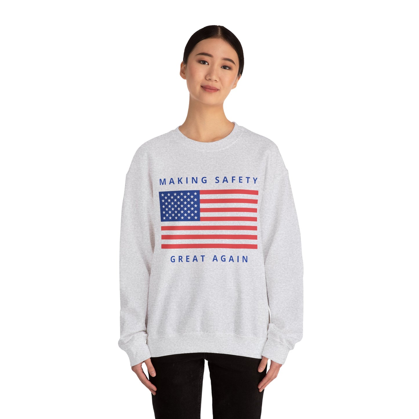 Making Safety Great Again Uni Sex Sweatshirt