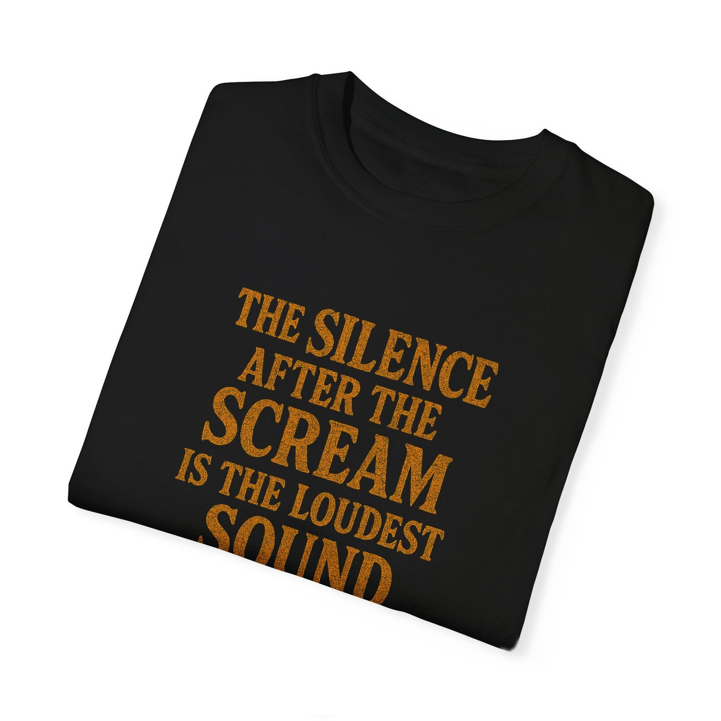 "The Silence After the Scream" Unisex Garment-Dyed T-Shirt