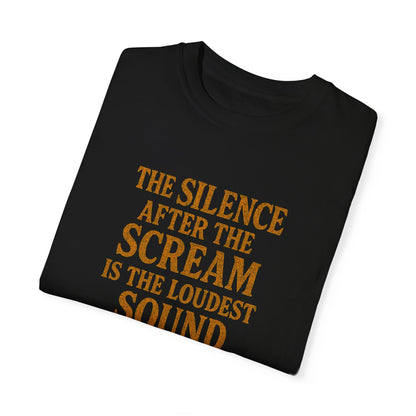 "The Silence After the Scream" Unisex Garment-Dyed T-Shirt