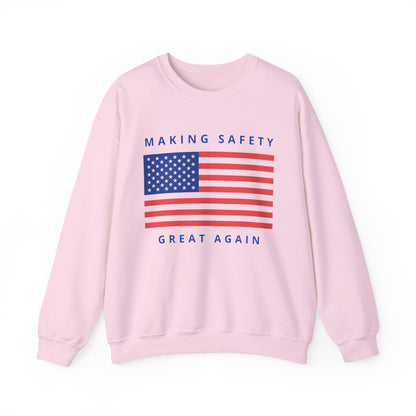 Making Safety Great Again Uni Sex Sweatshirt