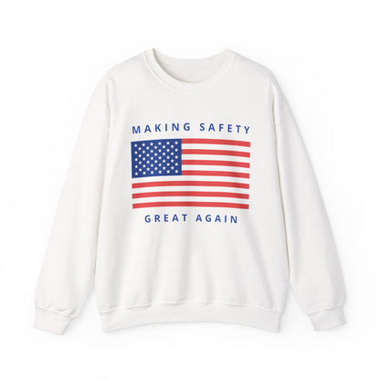 Making Safety Great Again Uni Sex Sweatshirt