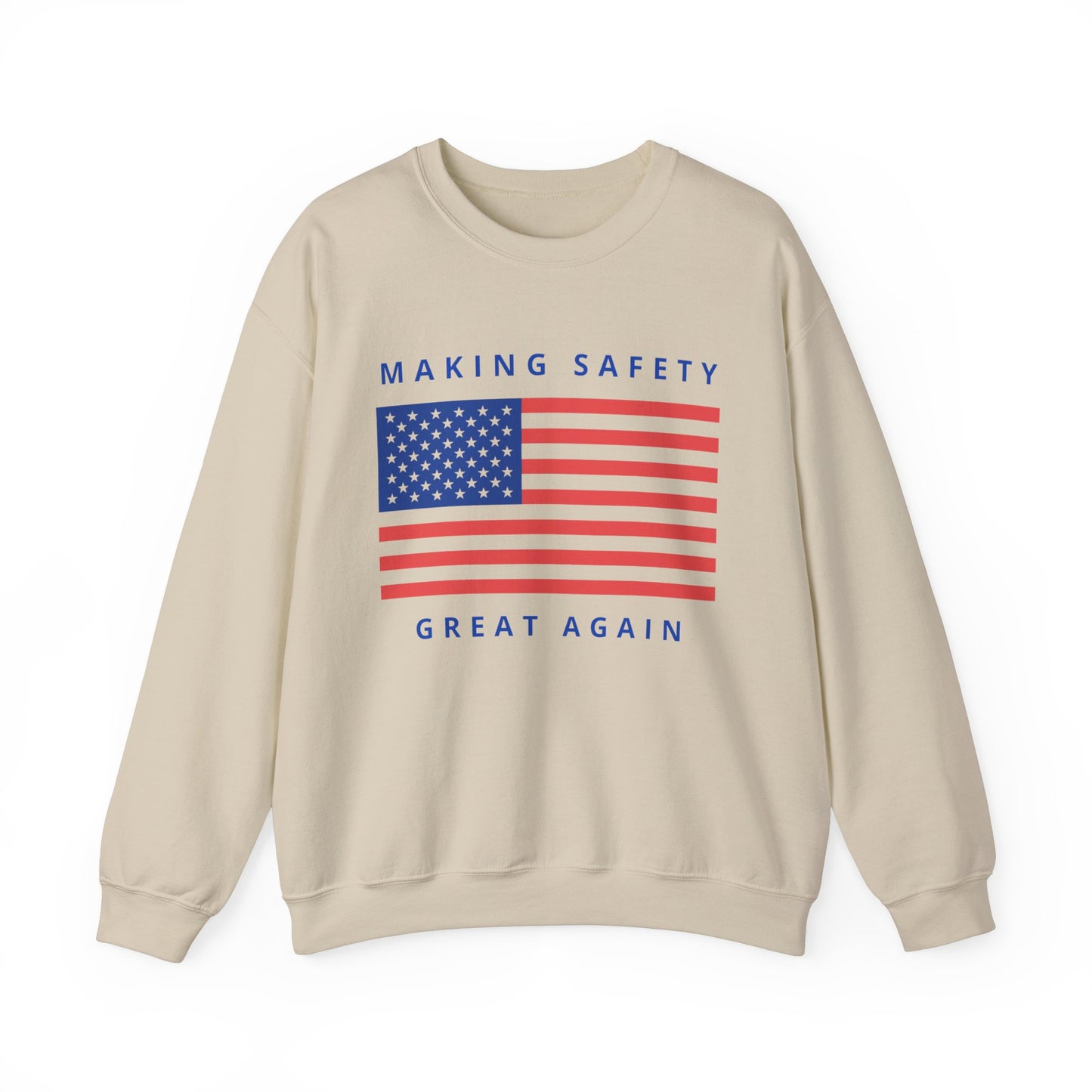 Making Safety Great Again Uni Sex Sweatshirt